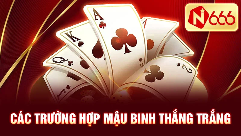 Các Trường Hợp Mậu Binh Thắng Trắng