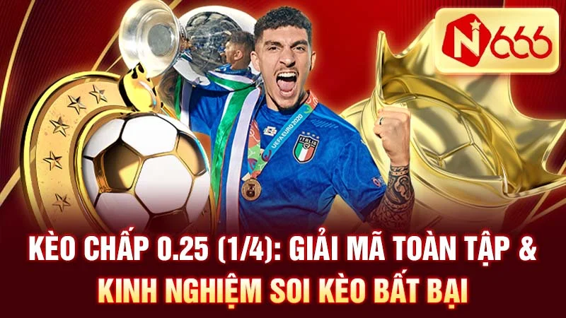Kèo Chấp 0.25 (1/4): Giải Mã Toàn Tập & Kinh Nghiệm Soi Kèo Bất Bại
