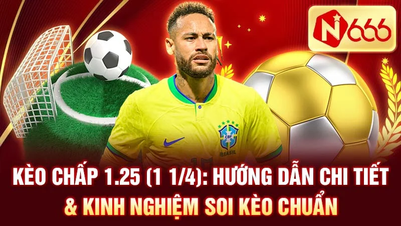 Kèo Chấp 1.25 (1 1/4): Hướng Dẫn Chi Tiết & Kinh Nghiệm Soi Kèo Chuẩn