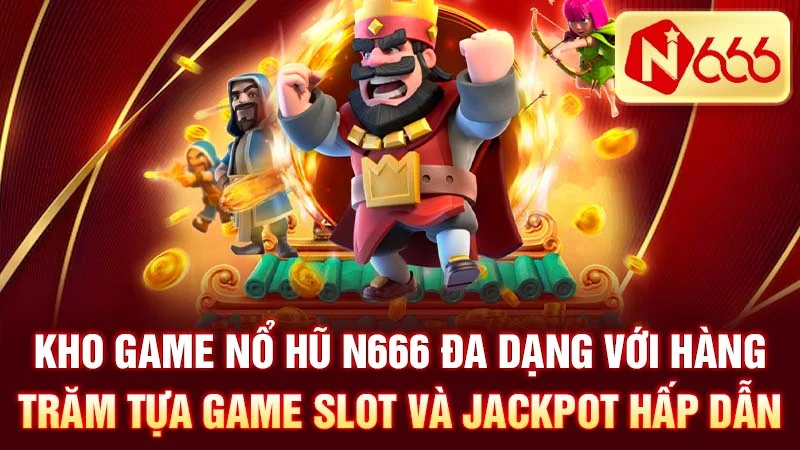 Kho game Nổ Hũ N666 đa dạng với hàng trăm tựa game slot và jackpot hấp dẫn.