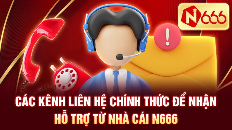 Các kênh liên hệ chính thức để nhận hỗ trợ từ nhà cái N666.