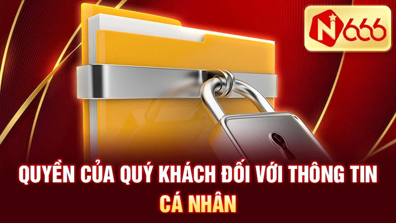 Quyền của quý khách đối với thông tin cá nhân